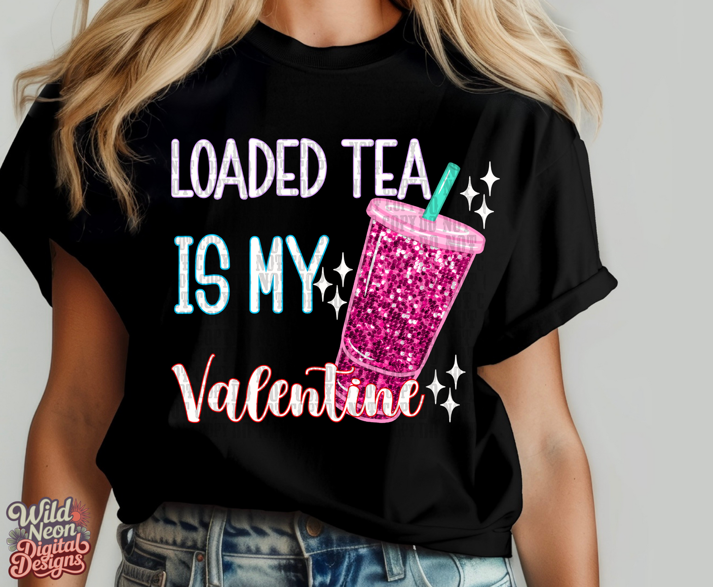 Loaded tea is my valentine