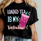 Loaded tea is my valentine