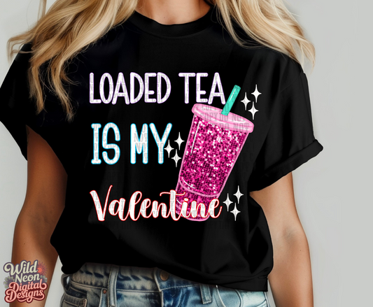Loaded tea is my valentine