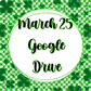 March 25 google drives