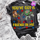 You’ve got a friend in me